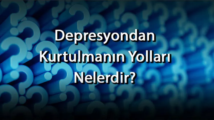 Depresyondan Nasıl Çıkılır?