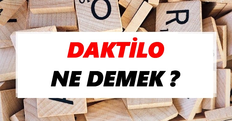 Daktilonun Anlamı, Daktilo Ne Demek