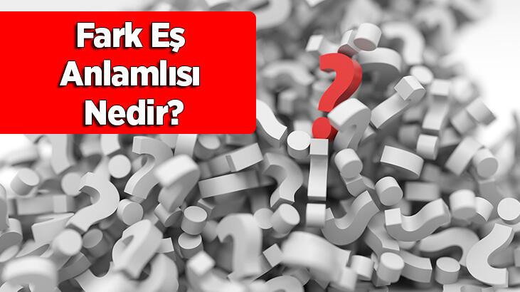 Fark Eş Anlamlısı