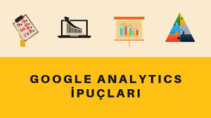 Google Analytics Kullanımı İçin Önemli İpuçları