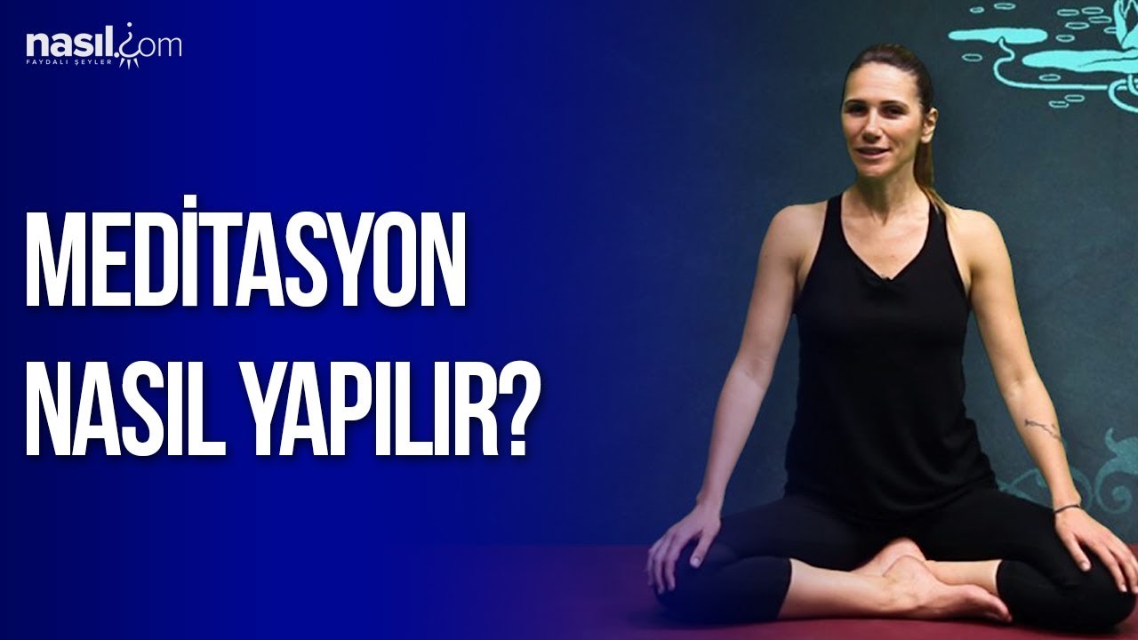 Meditasyon Nasıl Yapılır?