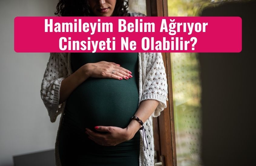 Hamileyim Belim Ağrıyor Cinsiyeti Ne Olabilir?