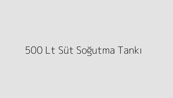 500 Lt Süt Soğutma Tankı