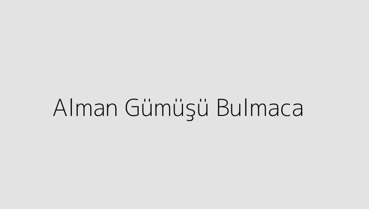 Alman Gümüşü Bulmaca