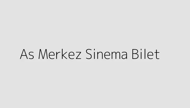 As Merkez Sinema Bilet