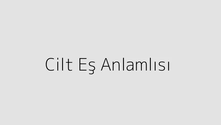 Cilt Eş Anlamlısı