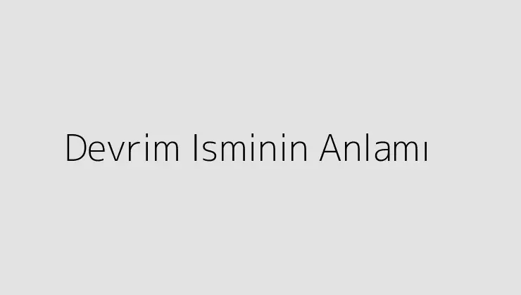 Devrim Isminin Anlamı