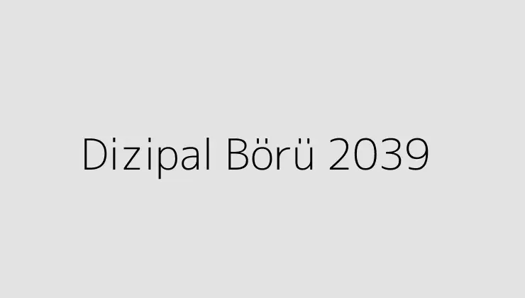 Dizipal Börü 2039