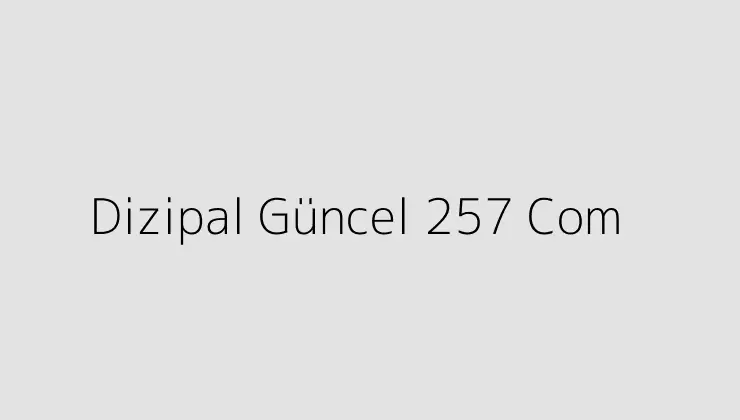 Dizipal Güncel 257 Com