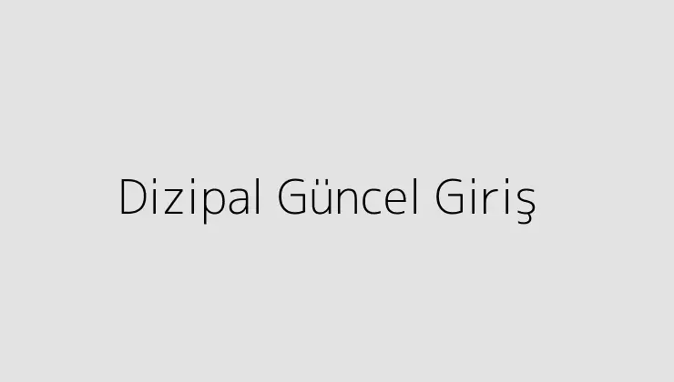 Dizipal Güncel Giriş