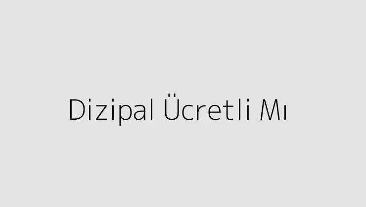 Dizipal Ücretli Mı