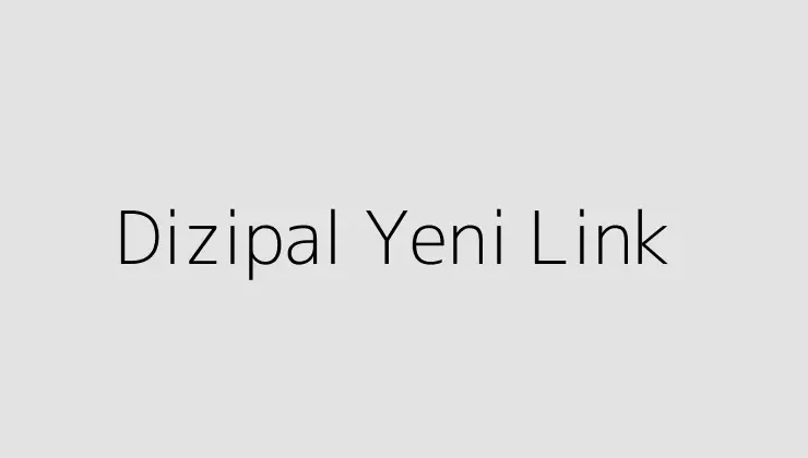 Dizipal Yeni Link