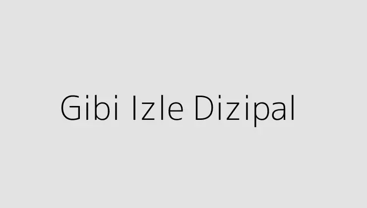 Gibi Izle Dizipal