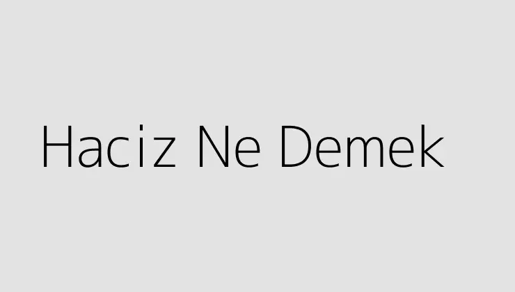 Haciz Ne Demek