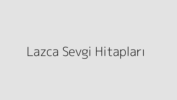 Lazca Sevgi Hitapları