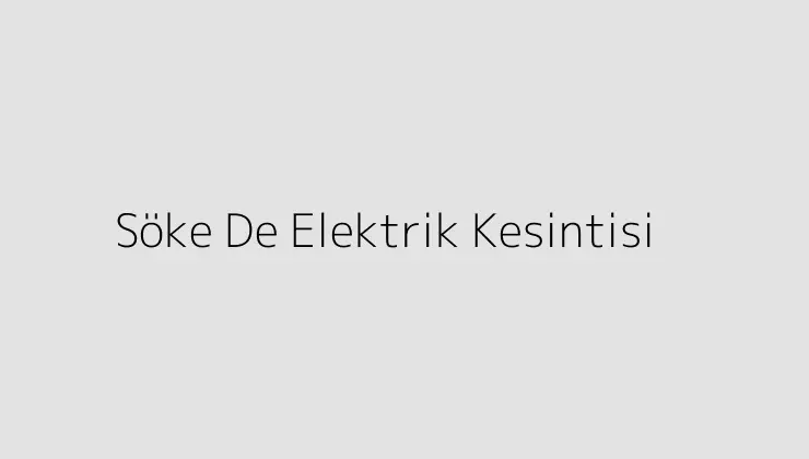 Söke De Elektrik Kesintisi