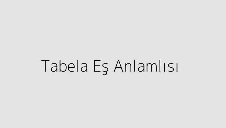 Tabela Eş Anlamlısı