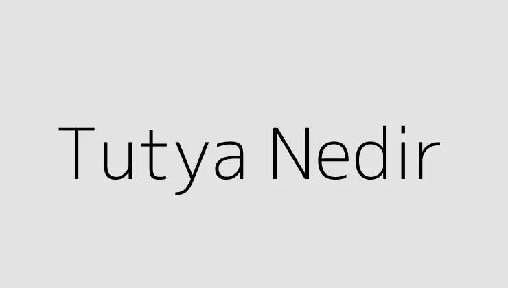 Tutya Nedir