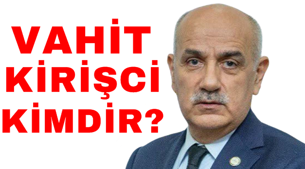 Vahit kirişçi kimdir, nereli, kaç yaşında?