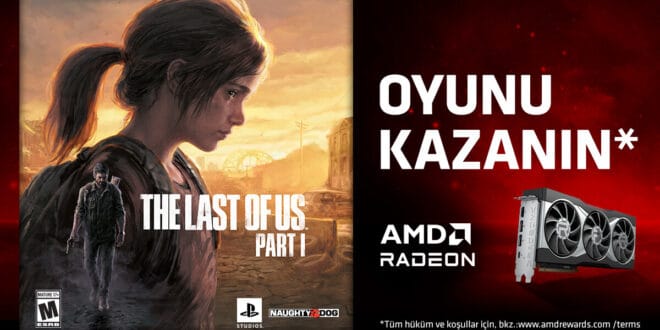 AMD Ekran Kartı Alanlara The Last of Us Part I Dağıtıyor