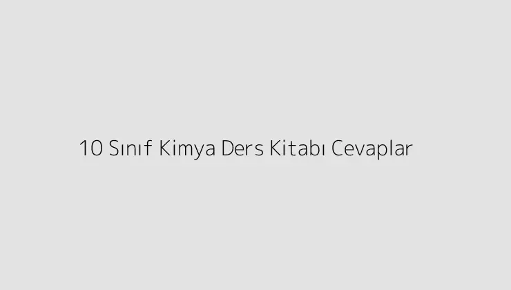 10 Sınıf Kimya Ders Kitabı Cevaplar