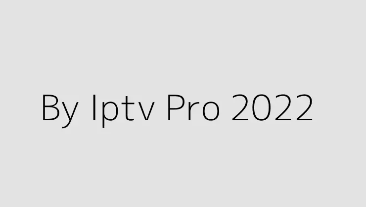 By Iptv Pro 2022