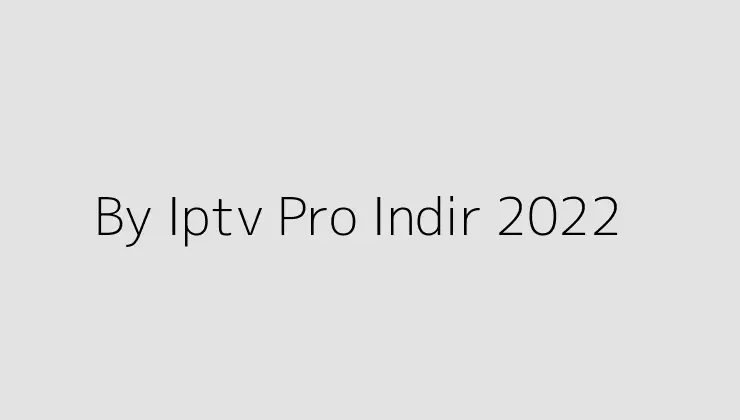 By Iptv Pro Indir 2022