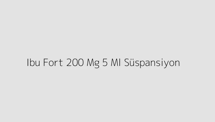 Ibu Fort 200 Mg 5 Ml Süspansiyon