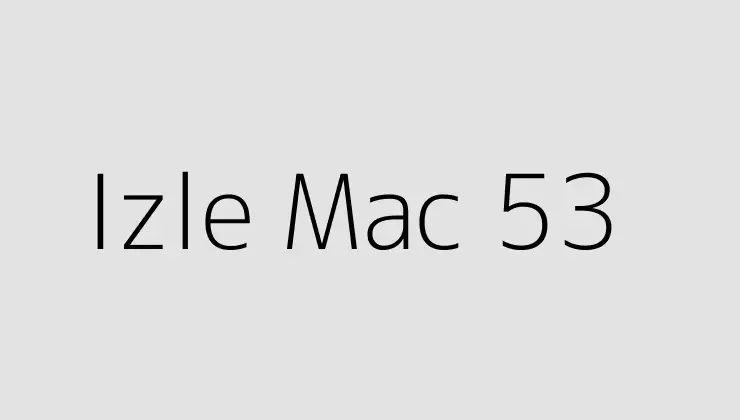Izle Mac 53
