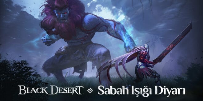 Black Desert Türkiye&MENA’nın Yeni Bölgesi “Sabah Işığı Diyarı”na Gitmek için Kapılar Açıldı!