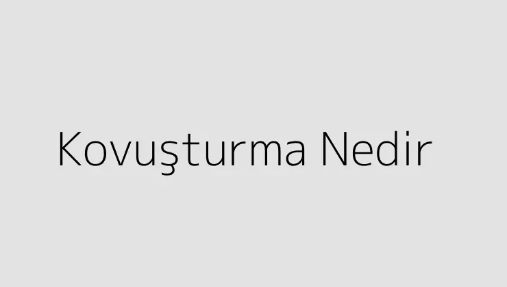 Kovuşturma Nedir