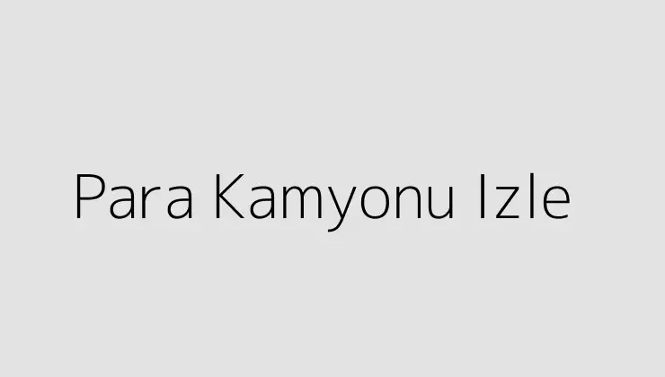 Para Kamyonu Izle