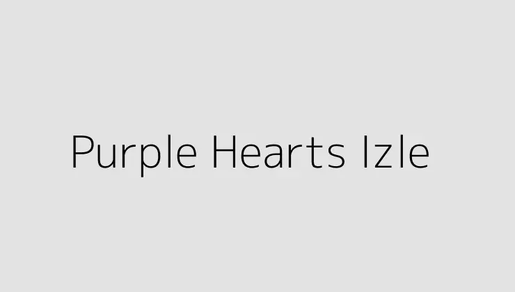 Purple Hearts Izle