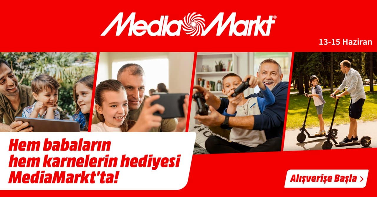 MediaMarkt’ta Babalar Günü ve Karne Hediyesi!