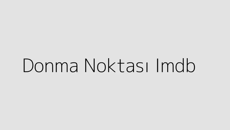 Donma Noktası Imdb