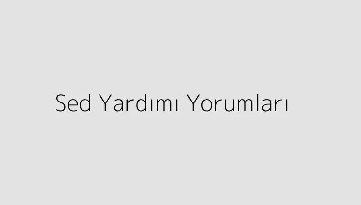 Sed Yardımı Yorumları