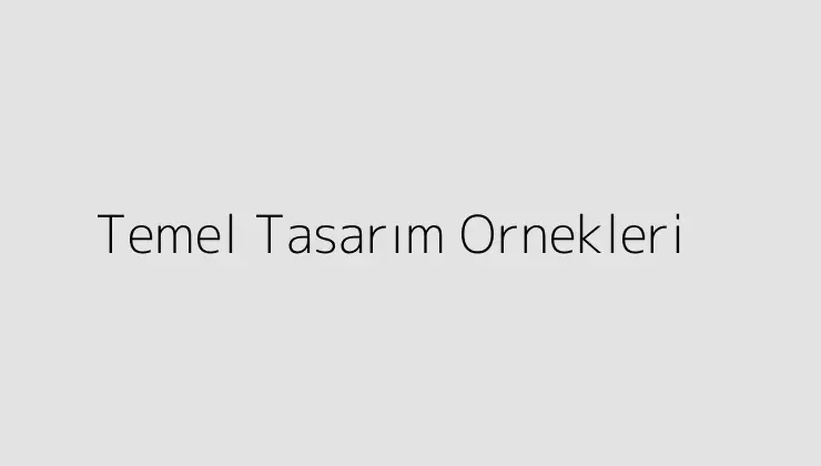 Temel Tasarım Ornekleri