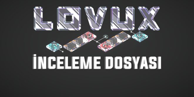 Lovux İnceleme Dosyası: Beyninize Cam Parçaları Batıran Bulmaca Oyunu