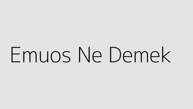 Emuos Ne Demek?