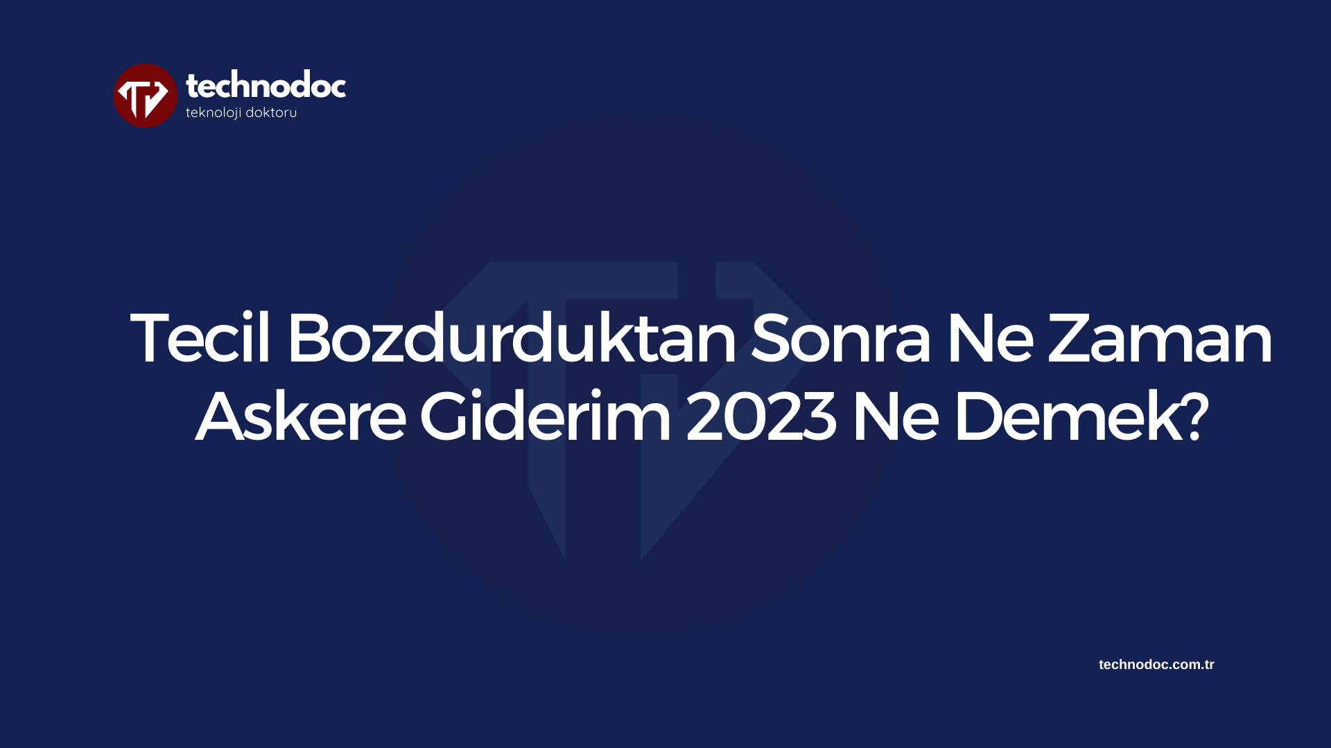 Tecil Bozdurduktan Sonra Ne Zaman Askere Giderim 2023 Ne Demek?