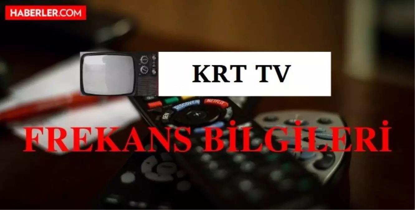 KRT Tv Frekans Bilgileri 2024