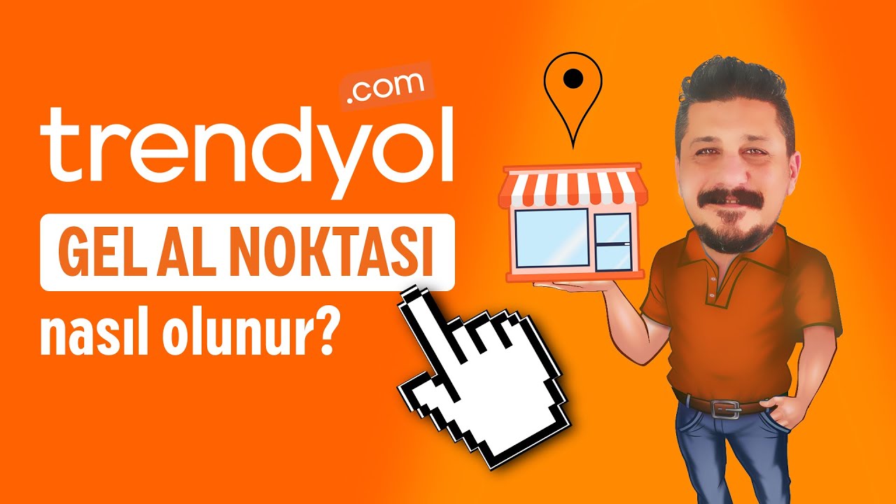 Trendyol Gel Al Noktası Nasıl Olunur? ( 2024 Başvuru Formu)